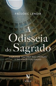 A odisseia do Sagrado: A grande história das crenças e das espiritualidades