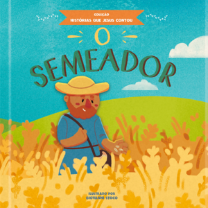 O semeador: Coleção histórias que Jesus contou