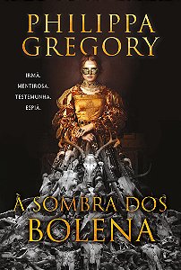 À sombra dos Bolena – A nova ficção histórica de uma das autoras mais famosas do gênero