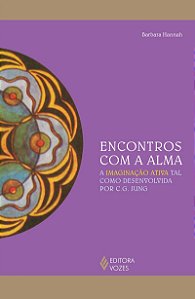 Encontros com a alma: A imaginação ativa tal como desenvolvida por C. G. Jung