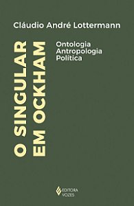 O singular em Ockham: Ontologia, antropologia, política