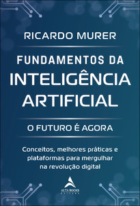 Fundamentos da Inteligência Artificial: o futuro é agora