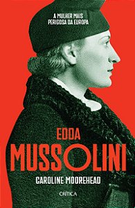 Edda Mussolini: A mulher mais perigosa da Europa