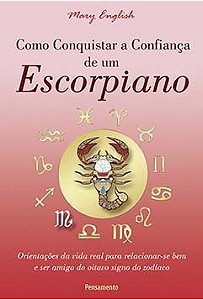 Como conquistar a confiança de um escorpiano: orientações da vida real para relacionar-se bem e ser amigo do oitavo signo do zodíaco