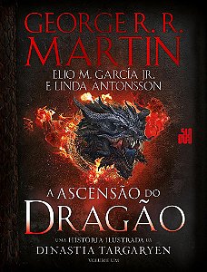 A Ascensão do Dragão: Uma história ilustrada da dinastia Targaryen – Volume 1