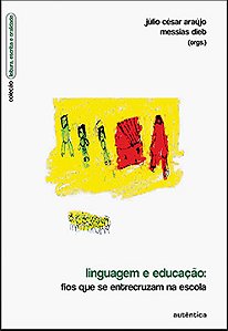 Linguagem e educação: Fios que se entrecruzam na escola