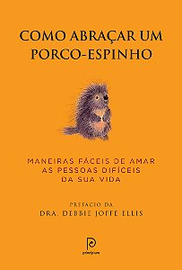 Como abraçar um porco-espinho