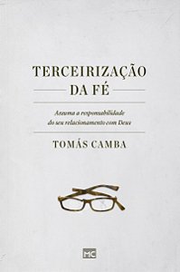 Terceirização da fé: Assuma a responsabilidade do seu relacionamento com Deus