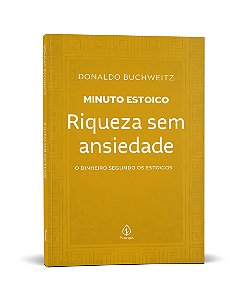 Riqueza sem ansiedade - Coleção Minuto Estoico: O dinheiro segundo os estoicos