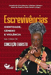 Escrevivências: identidade, gênero e violência na obra de Conceição Evaristo