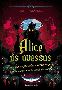Alice às avessas: E se o País das Maravilhas estivesse em perigo e Alice estivesse muito, muito atrasada?