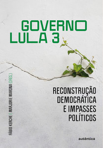 Governo Lula 3: Reconstrução democrática e impasses políticos