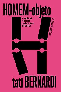Homem-objeto e outras coisas sobre ser mulher