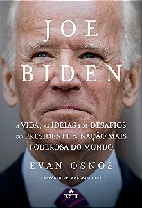 Joe Biden: A vida, as ideias e os desafios do presidente da nação mais poderosa do mundo