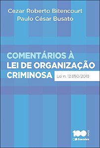 Comentários à lei de organização criminosa - 1ª edição de 2014: Lei 12.850, de 02 de agosto de 2013