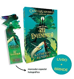 Criaturas impossíveis – Vol.2: O rei envenenado