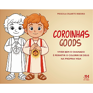 Coroinhas Goods: - Viver bem o chamado é permitir o colorir de Deus na própria vida