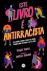 Este livro é Antirracista: 20 lições sobre como se ligar, tomar uma atitude e ir à luta!