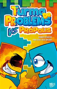 TURMA DO PROBLEMS VS PRÓPOLIS