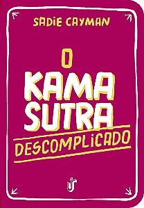 O Kama Sutra descomplicado: Como você nunca viu!