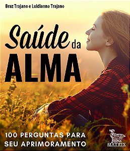 Saúde da alma: 100 perguntas para seu aprimoramento
