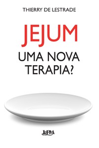 Jejum - uma nova terapia?