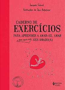 Caderno de exercícios para aprender a amar-se, amar e por que não ser amado(a)
