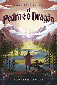 A Pedra e o Dragão (Saga Guardiões dos Sonhos) — Fantasia infantojuvenil, com ilustrações internas