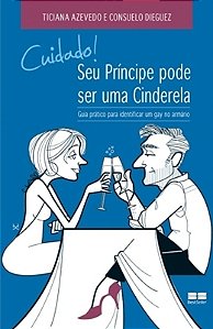 Cuidado! Seu príncipe pode ser uma cinderela