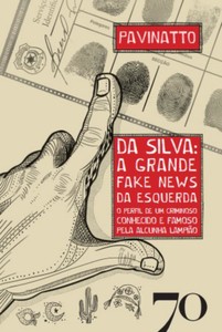 Da Silva: a grande fake news da esquerda: o perfil de um criminoso conhecido e famoso pela alcunha Lampião