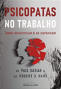 Psicopatas no trabalho: Como identificar e se defender