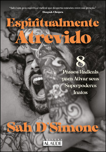 Espiritualmente atrevido: 8 passos radicais para ativar seus superpoderes inatos