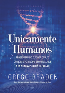 Unicamente humanos: Redescobrindo o poder oculto do nosso potencial espiritual que a IA nunca poderá replicar