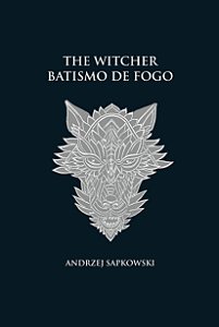 Batismo de fogo - The Witcher - A saga do bruxo Geralt de Rívia (capa dura)