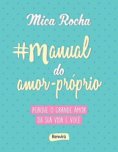Manual do amor-próprio: Porque o grande amor da sua vida é você