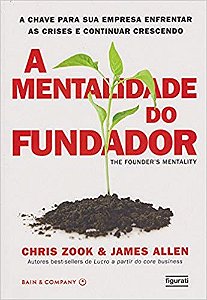 A mentalidade do fundador: A chave para sua empresa enfrentar as crises e continuar vencendo