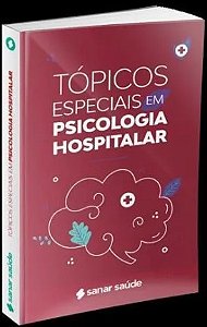 TÓPICOS ESPECIAIS EM PSICOLOGIA HOSPITALAR