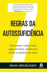 7 regras da autossuficiência: como manter a cabeça baixa, seguir em frente, investir em si mesmo e conquistar seu futuro