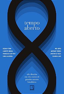 Tempo aberto: Oito décadas em oito contos de grandes autores brasileiros