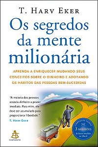 Os segredos da mente milionária: Aprenda a enriquecer mudando seus conceitos sobre o dinheiro e adotando os hábitos das pessoas bem-sucedidas