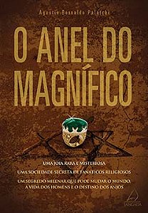 O anel do magnífico: uma joia rara e misteriosa, uma sociedade secreta de fanáticos religiosos, um segredo milenar que pode mudar o mundo, a vida dos homens e o destino dos anjos