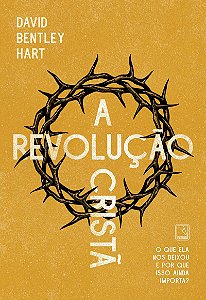 A revolução cristã: O que ela nos deixou e por que isso ainda importa?
