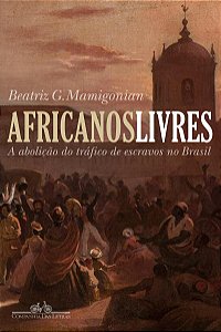 Africanos livres: A abolição do tráfico de escravos no Brasil