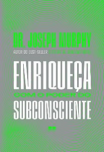 Enriqueça com o poder do subconsciente