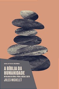 A bíblia da humanidade: Mitologias da Índia, Pérsia, Grécia e Egito