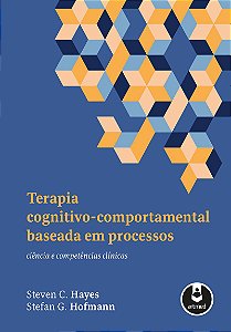 Terapia Cognitivo-Comportamental Baseada em Processos: Ciência e Competências Clínicas