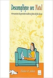 Descomplique Seu Natal - 100 Maneiras de Aproveita