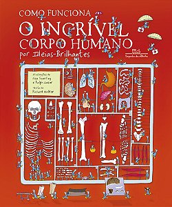 Como funciona o incrível corpo humano (Nova edição): Por Ideias-Brilhantes