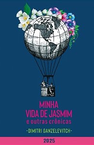 MINHA VIDA DE JASMIM E OUTRAS CRÔNICAS