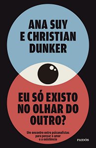Eu só existo no olhar do outro?
